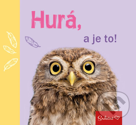 Kniha: Hurá, a je to! (Pragma). Pragma, 2017 Kniha: Hurá, a je to! (Pragma). Pragma, 2017