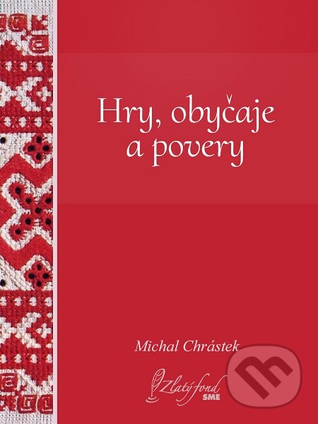 Hry, obyčaje a povery - Michal Chrástek, Petit Press