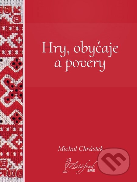E-kniha: Hry, obyčaje a povery (Michal Chrástek). Petit Press E-kniha: Hry, obyčaje a povery (Michal Chrástek). Petit Press