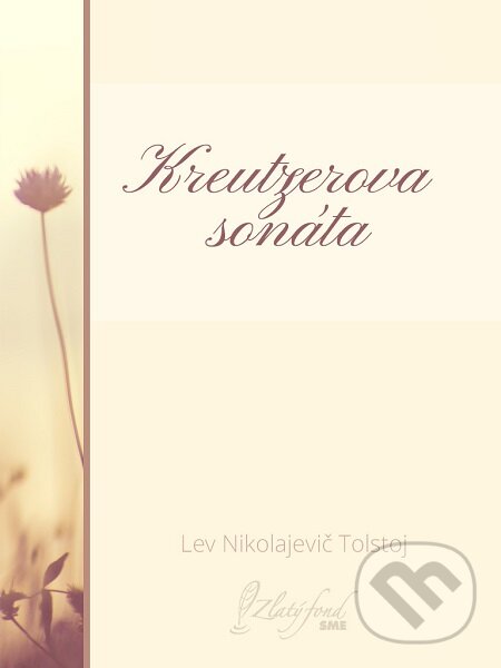 E-kniha: Kreutzerova sonáta (Lev Nikolajevič Tolstoj). Petit Press E-kniha: Kreutzerova sonáta (Lev Nikolajevič Tolstoj). Petit Press