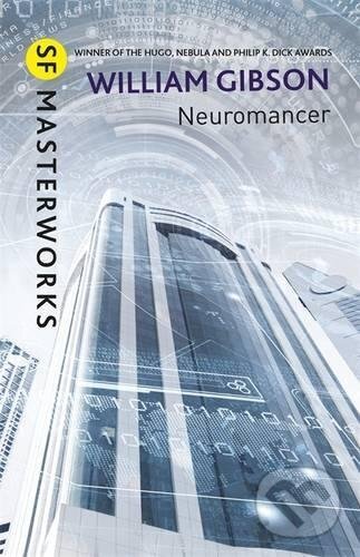 Kniha: Neuromancer (William Gibson). Gollancz, 2017 Kniha: Neuromancer (William Gibson). Gollancz, 2017