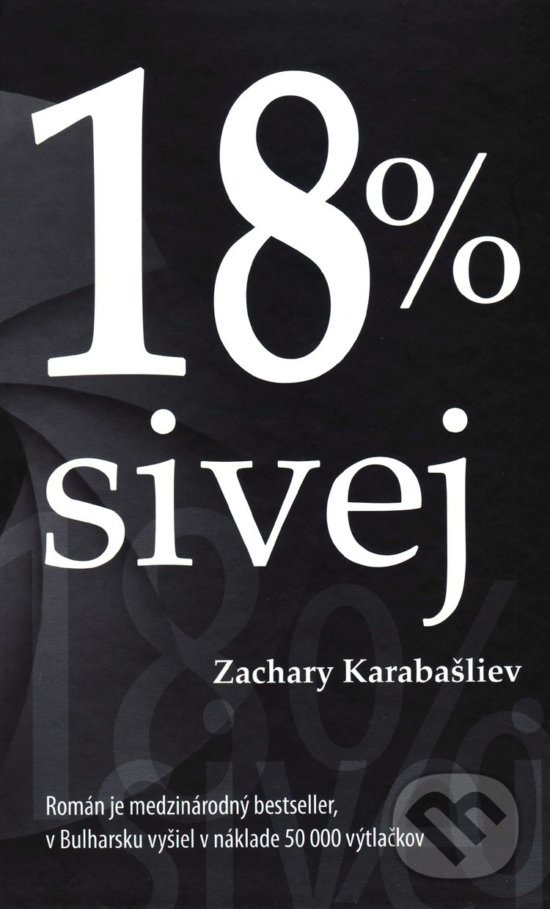 Kniha: 18 % sivej (Zachary Karabašliev). Vydavateľstvo Spolku slovenských spisovateľov, 2017 Kniha: 18 % sivej (Zachary Karabašliev). Vydavateľstvo Spolku slovenských spisovateľov, 2017