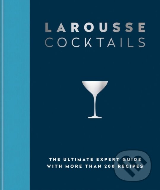 Kniha: Larousse Cocktails (Éditions Larousse). Octopus Publishing Group, 2024 Kniha: Larousse Cocktails (Éditions Larousse). Octopus Publishing Group, 2024