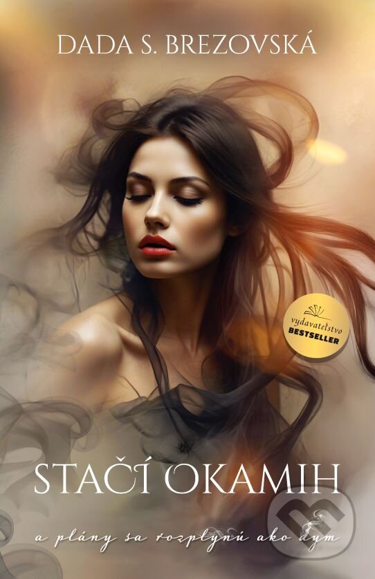 Kniha: Stačí okamih (Dada S. Brezovská). BESTSELLER, 2024 Kniha: Stačí okamih (Dada S. Brezovská). BESTSELLER, 2024