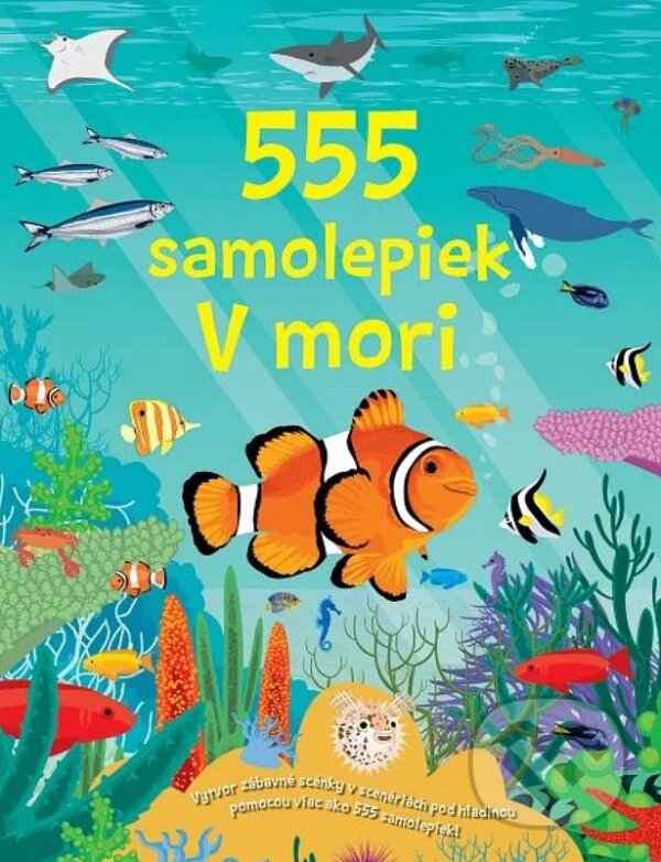 Kniha: 555 samolepiek: V mori (Svojtka&Co.). Svojtka&Co., 2024 Kniha: 555 samolepiek: V mori (Svojtka&Co.). Svojtka&Co., 2024