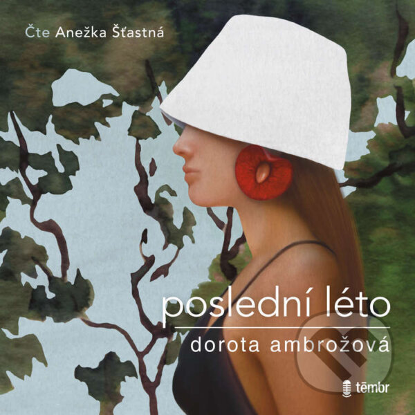 Audiokniha: Poslední léto (Dorota Ambrožová). Témbr, 2024 Audiokniha: Poslední léto (Dorota Ambrožová). Témbr, 2024