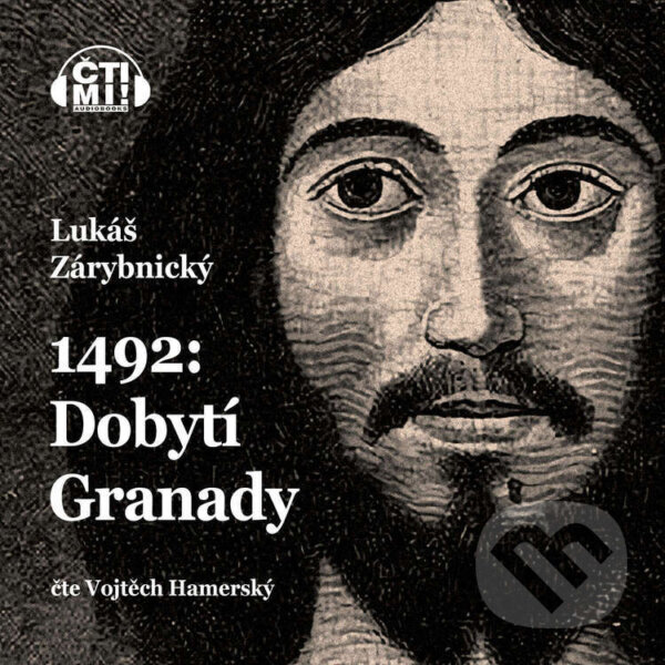 Audiokniha: 1492: Dobytí Granady (Lukáš Zárybnický). Čti mi!, 2024 Audiokniha: 1492: Dobytí Granady (Lukáš Zárybnický). Čti mi!, 2024