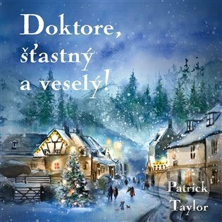 Audiokniha: Doktore, šťastný a veselý! (Patrick Taylor). Tympanum, 2024 Audiokniha: Doktore, šťastný a veselý! (Patrick Taylor). Tympanum, 2024