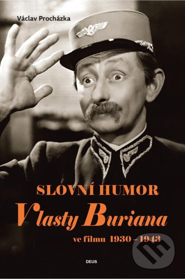Kniha: Slovní humor Vlasty Buriana ve filmu 1930-1943 (Václav Procházka). Deus, 2024 Kniha: Slovní humor Vlasty Buriana ve filmu 1930-1943 (Václav Procházka). Deus, 2024