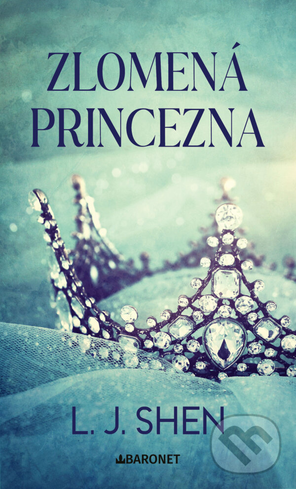E-kniha: Zlomená princezna (L. J. Shen). Baronet, 2024 E-kniha: Zlomená princezna (L. J. Shen). Baronet, 2024