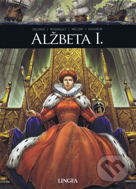 Kniha: Alžbeta I. (Vincent Delmas, Christophe Regnault, Andrea Meloni a Marie Duchein). Lingea, 2024 Kniha: Alžbeta I. (Vincent Delmas, Christophe Regnault, Andrea Meloni a Marie Duchein). Lingea, 2024