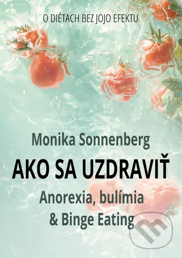 E-kniha: Ako sa uzdraviť (Monika Sonnenberg). E-knihy jedou, 2024 E-kniha: Ako sa uzdraviť (Monika Sonnenberg). E-knihy jedou, 2024