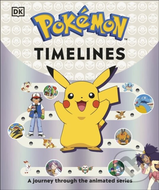 Kniha: Pokémon Timelines (Katherine Andreou). Dorling Kindersley, 2024 Kniha: Pokémon Timelines (Katherine Andreou). Dorling Kindersley, 2024