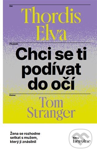 Kniha: Chci se ti podívat do očí (Thordis Elva). NextPage Media, 2024 Kniha: Chci se ti podívat do očí (Thordis Elva). NextPage Media, 2024