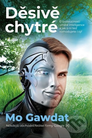 Kniha: Děsivě chytré (Mo Gawdat). Synergie, 2024 Kniha: Děsivě chytré (Mo Gawdat). Synergie, 2024