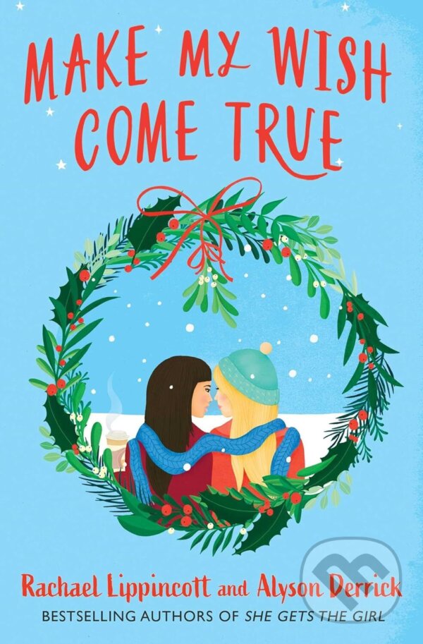 Kniha: Make My Wish Come True (Rachael Lippincott a Alyson Derrick). Simon & Schuster, 2024 Kniha: Make My Wish Come True (Rachael Lippincott a Alyson Derrick). Simon & Schuster, 2024