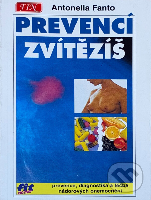 Kniha: Prevencí zvítězíš (Antonella Fantó). , 1995 Kniha: Prevencí zvítězíš (Antonella Fantó). , 1995