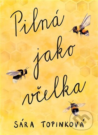 Kniha: Pilná jako včelka (Sára Topinková). YA čtu, 2024 Kniha: Pilná jako včelka (Sára Topinková). YA čtu, 2024