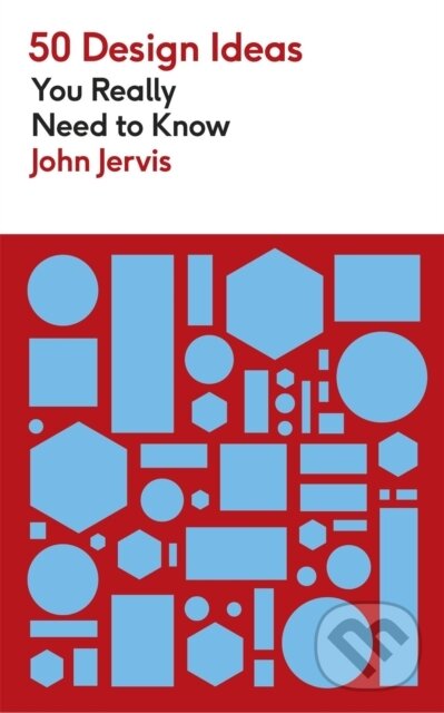 Kniha: 50 Design Ideas You Really Need to Know (John Jervis). Mobius, 2024 Kniha: 50 Design Ideas You Really Need to Know (John Jervis). Mobius, 2024