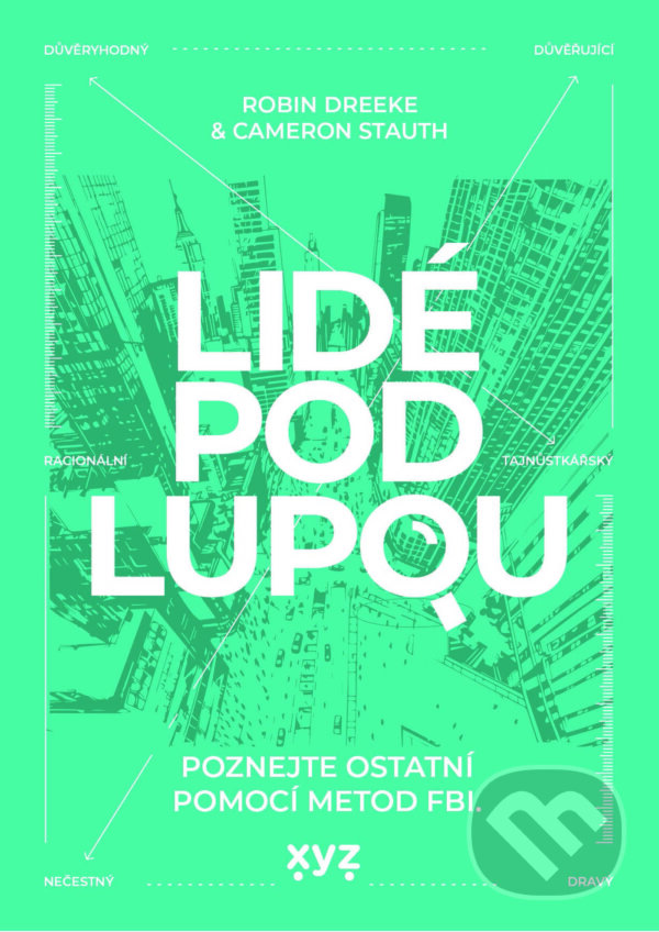 E-kniha: Lidé pod lupou (Robin Dreeke). XYZ, 2024 E-kniha: Lidé pod lupou (Robin Dreeke). XYZ, 2024
