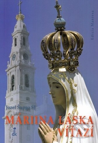 Kniha: Máriina láska víťazí (Jozef Šuppa). Dobrá kniha, 2017 Kniha: Máriina láska víťazí (Jozef Šuppa). Dobrá kniha, 2017