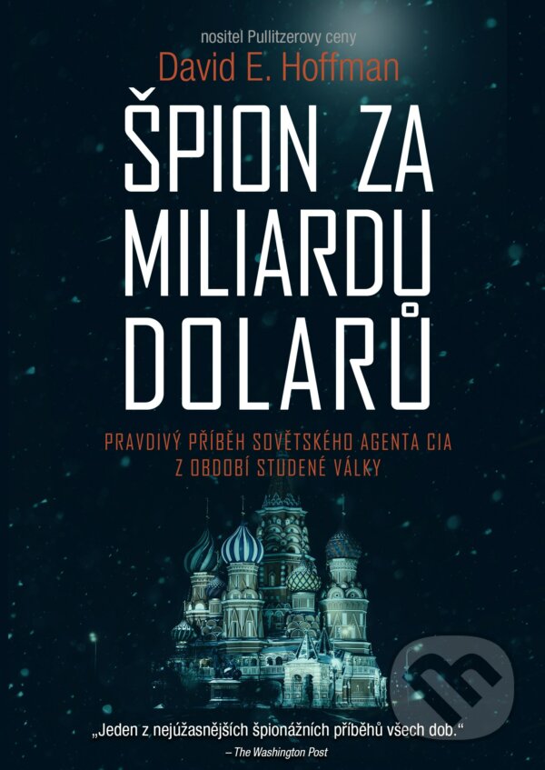 Kniha: Špion za miliardu dolarů (David E. Hoffman). CPRESS, 2017 Kniha: Špion za miliardu dolarů (David E. Hoffman). CPRESS, 2017
