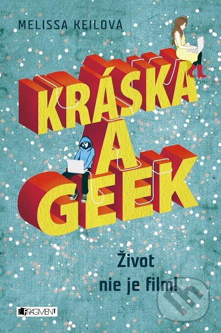E-kniha: Kráska a geek (Melissa Keil). Fragment, 2017 E-kniha: Kráska a geek (Melissa Keil). Fragment, 2017