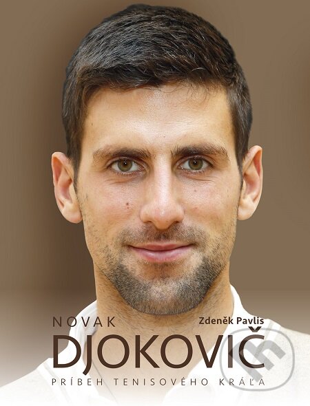 E-kniha: Novak Djokovič (Zdeněk Pavlis). XYZ, 2016 E-kniha: Novak Djokovič (Zdeněk Pavlis). XYZ, 2016