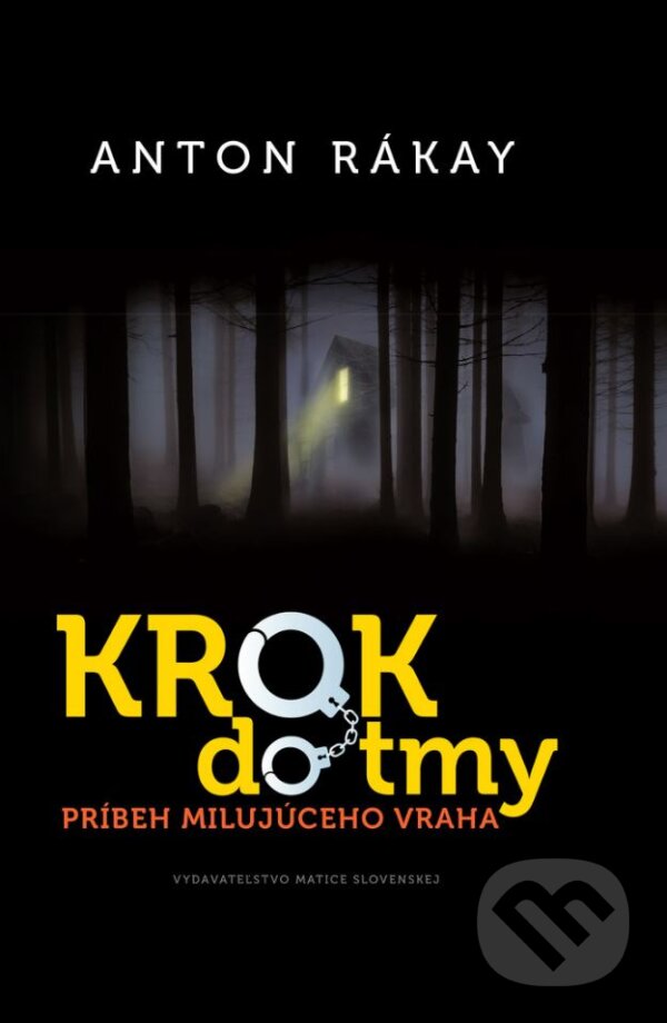 Kniha: Krok do tmy (Anton Rákay). Vydavateľstvo Matice slovenskej, 2017 Kniha: Krok do tmy (Anton Rákay). Vydavateľstvo Matice slovenskej, 2017
