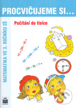 Kniha: Procvičujeme si... Počítání do tisíce (Michaela Kaslová a Vlasta Švejdová). SPN - pedagogické nakladatelství, 2004 Kniha: Procvičujeme si... Počítání do tisíce (Michaela Kaslová a Vlasta Švejdová). SPN - pedagogické nakladatelství, 2004