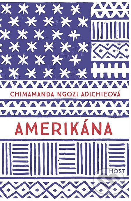 E-kniha: Amerikána (Chimamanda Ngozi Adichie). Host, 2017 E-kniha: Amerikána (Chimamanda Ngozi Adichie). Host, 2017