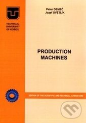 Kniha: Production machines (Jozef Svetlík a Peter Demeč). Technická univerzita v Košiciach, 2017 Kniha: Production machines (Jozef Svetlík a Peter Demeč). Technická univerzita v Košiciach, 2017