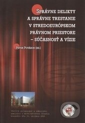 Kniha: Správne delikty a správne trestanie v stredoeurópskom právnom priestore (Peter Potásch). Eurokódex, 2011 Kniha: Správne delikty a správne trestanie v stredoeurópskom právnom priestore (Peter Potásch). Eurokódex, 2011