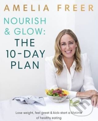 Kniha: Nourish and Glow (Amelia Freer). Michael Joseph, 2017 Kniha: Nourish and Glow (Amelia Freer). Michael Joseph, 2017