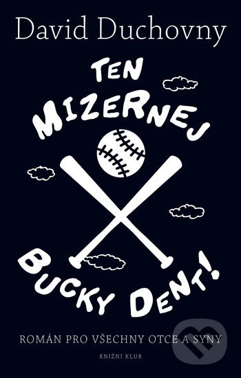 Kniha: Ten mizernej Bucky Dent! (David Duchovny). Knižní klub, 2017 Kniha: Ten mizernej Bucky Dent! (David Duchovny). Knižní klub, 2017