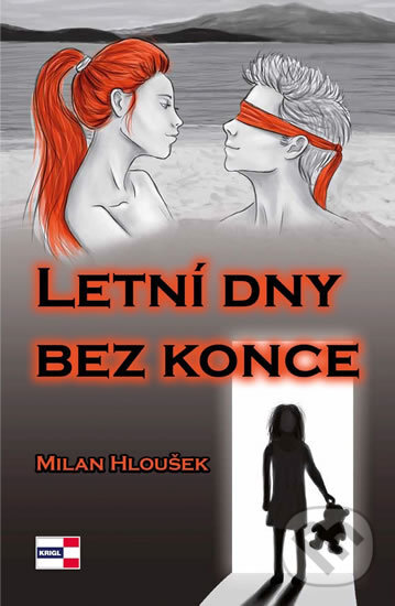 Kniha: Letní dny bez konce (Milan Hloušek). KRIGL, 2017 Kniha: Letní dny bez konce (Milan Hloušek). KRIGL, 2017