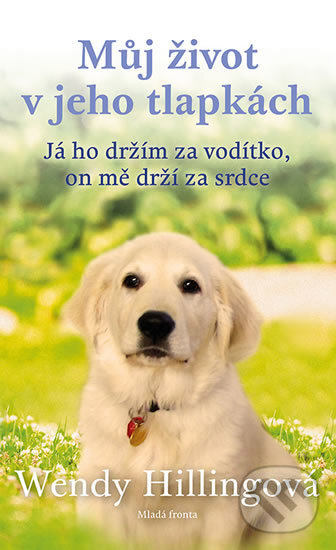 Kniha: Můj život v jeho tlapkách (Wendy Hilling). Mladá fronta, 2017 Kniha: Můj život v jeho tlapkách (Wendy Hilling). Mladá fronta, 2017
