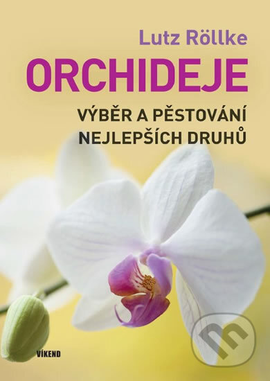 Kniha: Orchideje (Lutz Röllke). Víkend, 2017 Kniha: Orchideje (Lutz Röllke). Víkend, 2017