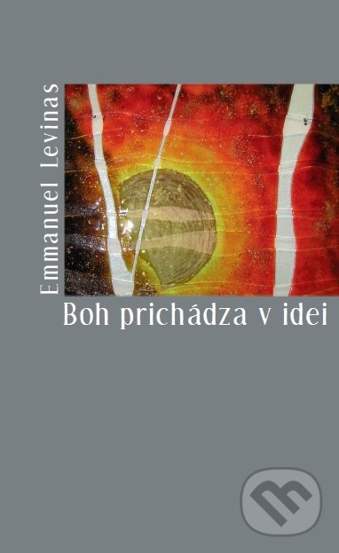 Kniha: Boh prichádza v idei (Emmanuel Levinas). Hronka, 2017 Kniha: Boh prichádza v idei (Emmanuel Levinas). Hronka, 2017