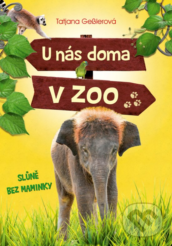 Kniha: U nás doma v ZOO: Slůně bez maminky (Tatjana Gessler). CPRESS, 2017 Kniha: U nás doma v ZOO: Slůně bez maminky (Tatjana Gessler). CPRESS, 2017