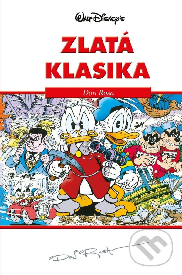 Kniha: Disney: Zlatá klasika 1 (Don Rosa). Egmont ČR, 2017 Kniha: Disney: Zlatá klasika 1 (Don Rosa). Egmont ČR, 2017