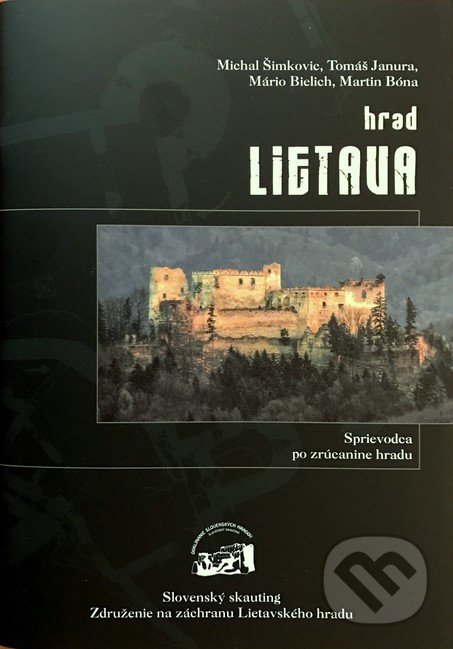 Kniha: Hrad Lietava (Autorský kolektiv). Slovenský skauting, 2016 Kniha: Hrad Lietava (Autorský kolektiv). Slovenský skauting, 2016