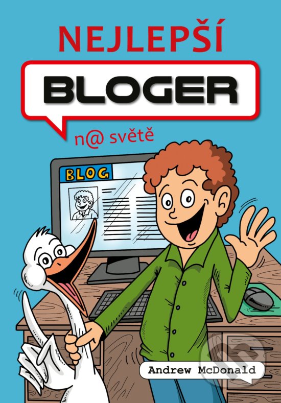 Kniha: Nejlepší bloger na světě (Andrew McDonald). CPRESS, 2017 Kniha: Nejlepší bloger na světě (Andrew McDonald). CPRESS, 2017