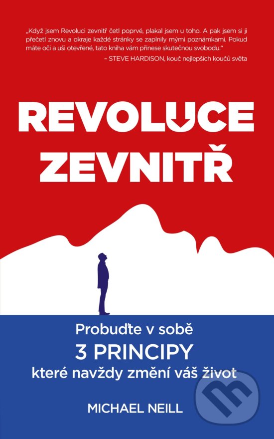 Kniha: Revoluce zevnitř (Michael Neill). BIZBOOKS, 2017 Kniha: Revoluce zevnitř (Michael Neill). BIZBOOKS, 2017