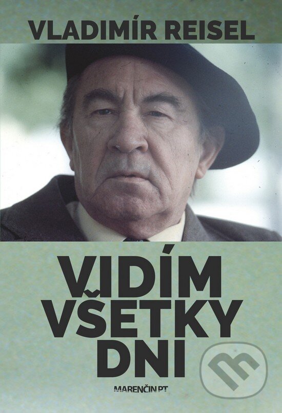 Kniha: Vidím všetky dni (Vladimír Reisel). Marenčin PT, 2017 Kniha: Vidím všetky dni (Vladimír Reisel). Marenčin PT, 2017