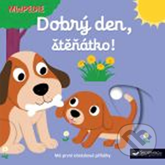 Kniha: Dobrý den, štěňátko! (Svojtka&Co.). Svojtka&Co., 2017 Kniha: Dobrý den, štěňátko! (Svojtka&Co.). Svojtka&Co., 2017