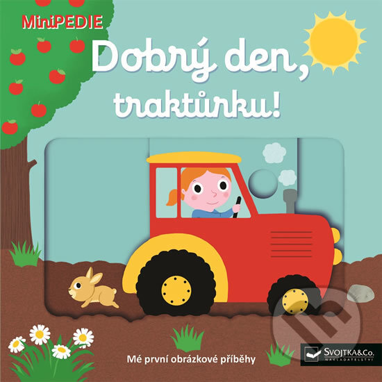 Kniha: Dobrý den, traktůrku! (Svojtka&Co.). Svojtka&Co., 2017 Kniha: Dobrý den, traktůrku! (Svojtka&Co.). Svojtka&Co., 2017