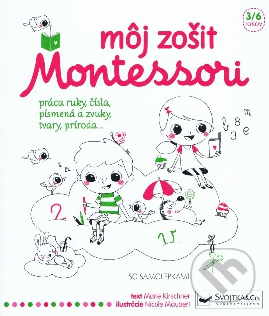 Kniha: Môj zošit Montessori (Svojtka&Co.). Svojtka&Co., 2017 Kniha: Môj zošit Montessori (Svojtka&Co.). Svojtka&Co., 2017