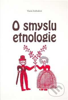 Kniha: O smyslu etnologie (Vlasta Svobodová). Šimon Ryšavý, 2017 Kniha: O smyslu etnologie (Vlasta Svobodová). Šimon Ryšavý, 2017
