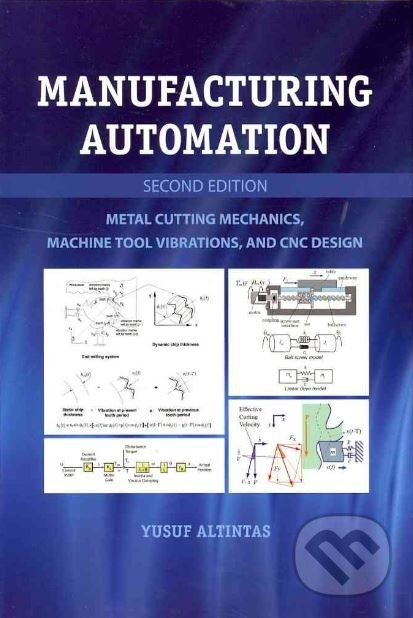 Kniha: Manufacturing Automation (Yusuf Altintas). Cambridge University Press, 2012 Kniha: Manufacturing Automation (Yusuf Altintas). Cambridge University Press, 2012